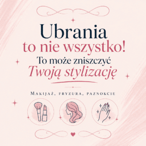 Mini-Kurs: Ubrania to nie wszystko!